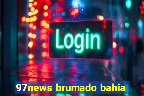 97news brumado bahia